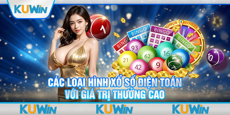 Các loại hình xổ số điện toán với giá trị thưởng cao