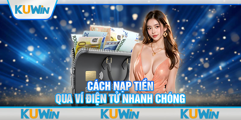 Cách nạp tiền qua ví điện tử nhanh chóng