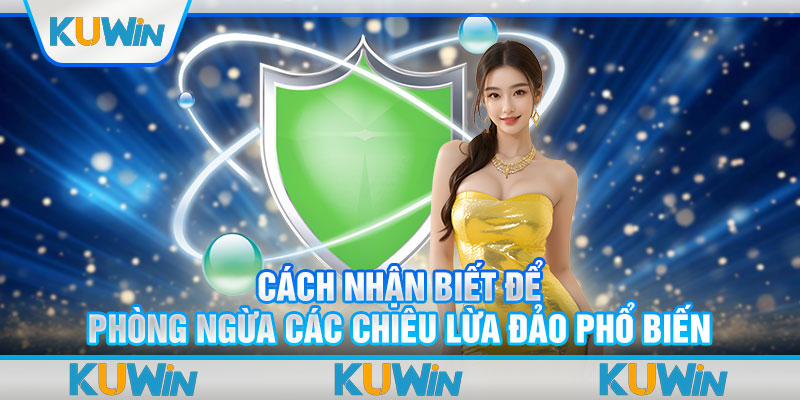 Cách nhận biết để phòng ngừa các chiêu lừa đảo phổ biến