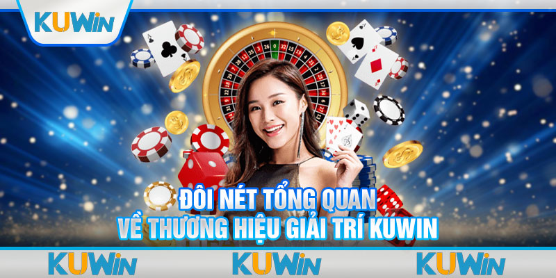 Đôi nét tổng quan về thương hiệu giải trí KUWIN