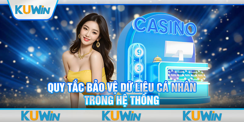 Quy tắc bảo vệ dữ liệu cá nhân trong hệ thống