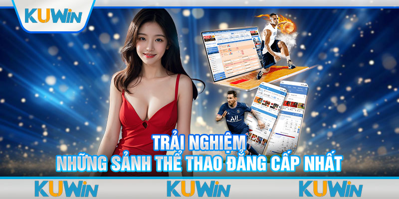 Trải nghiệm những sảnh thể thao đẳng cấp nhất