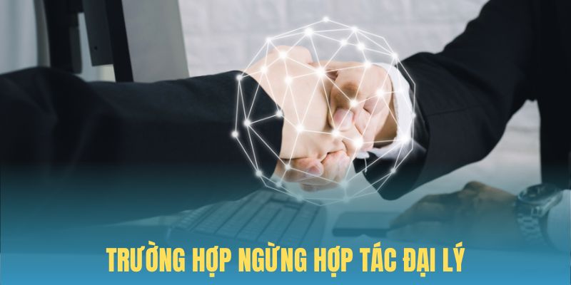 Chi tiết về quy định ngừng hợp tác trong nội dung sự kiện